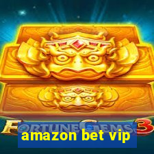 amazon bet vip